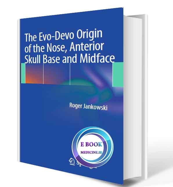 دانلود کتاب The Evo-Devo Origin of the Nose, Anterior Skull Base and Midface( ORIGINAL PDF) 